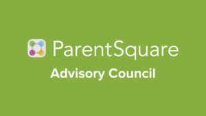 ParentSquare Advisory Council