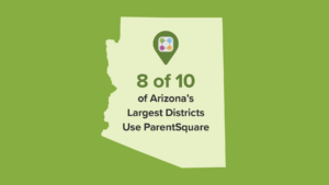 8 of 10 of AZ's largest districts use ParentSquare