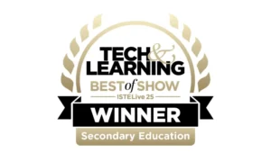 Tech & Learning ISTE 25 Best of Show Winner