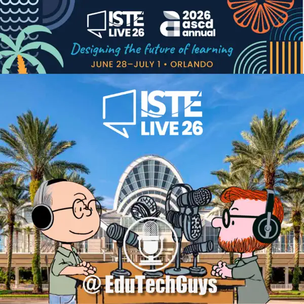 ISTE Live 2026 EduTechGuys Conference Coverage